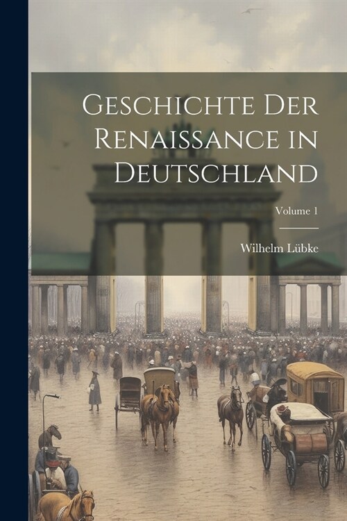 Geschichte Der Renaissance in Deutschland; Volume 1 (Paperback)