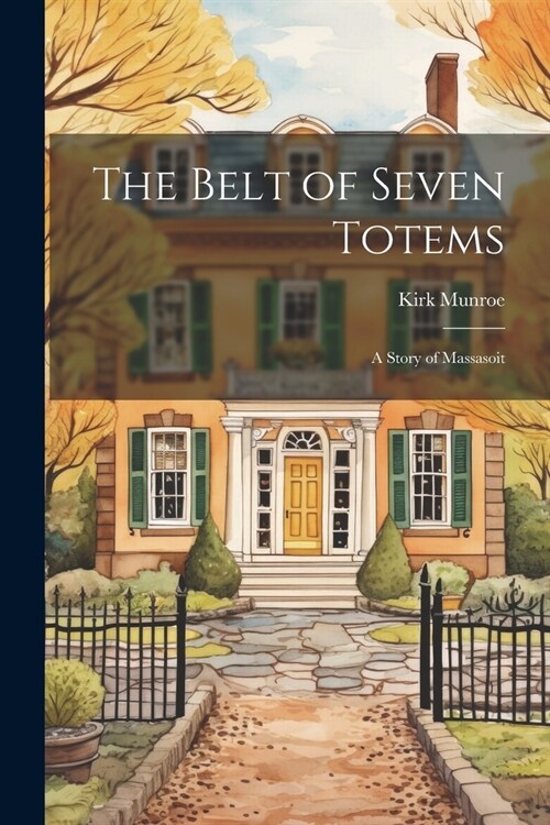 The Belt of Seven Totems: A Story of Massasoit (Paperback)