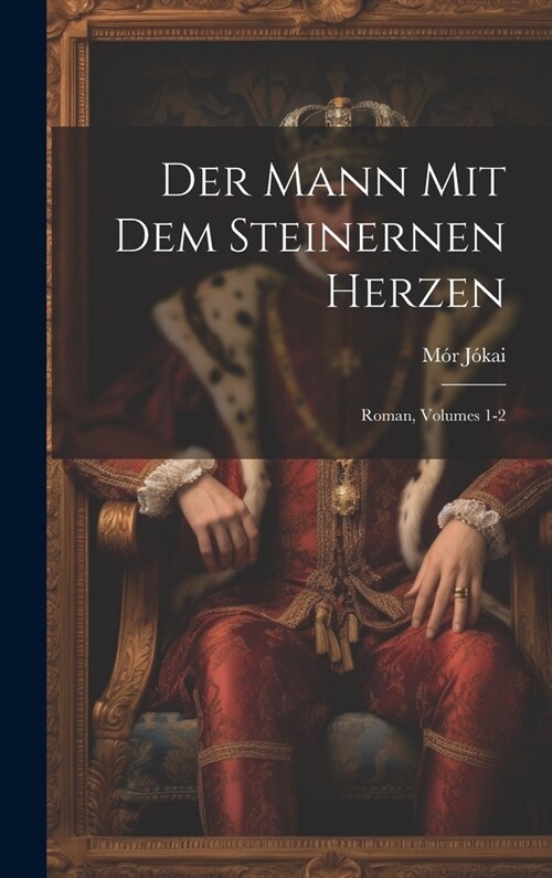 Der Mann Mit Dem Steinernen Herzen: Roman, Volumes 1-2 (Hardcover)