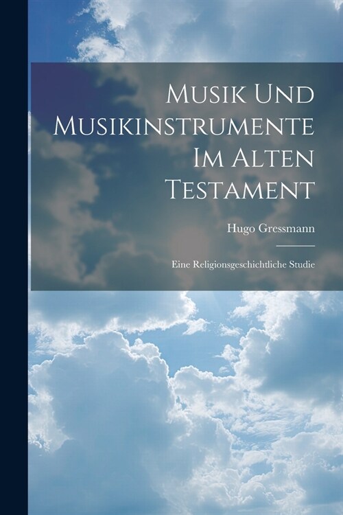Musik Und Musikinstrumente Im Alten Testament: Eine Religionsgeschichtliche Studie (Paperback)
