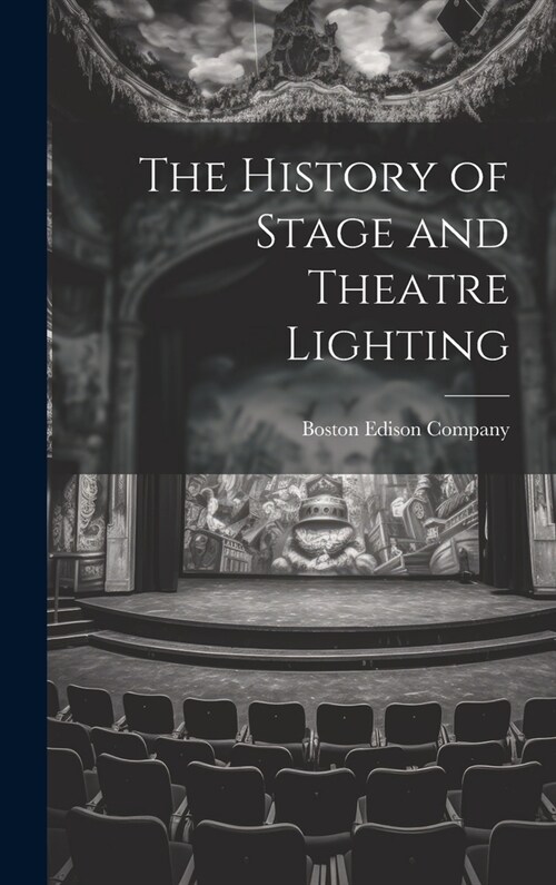 The History of Stage and Theatre Lighting (Hardcover)