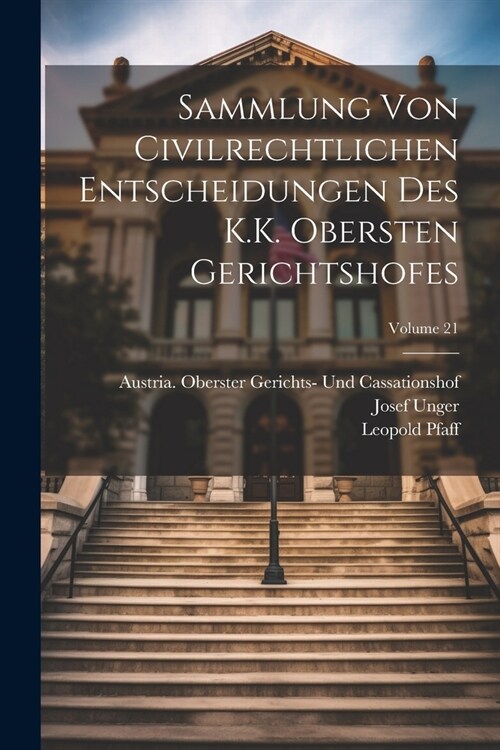 Sammlung Von Civilrechtlichen Entscheidungen Des K.K. Obersten Gerichtshofes; Volume 21 (Paperback)