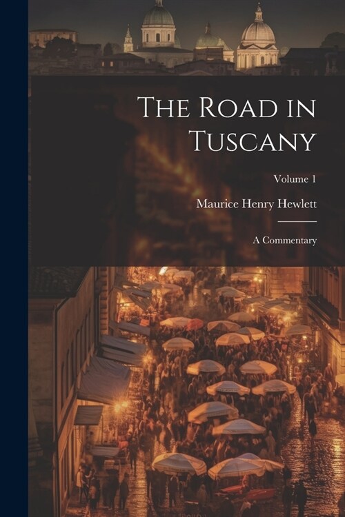 The Road in Tuscany: A Commentary; Volume 1 (Paperback)