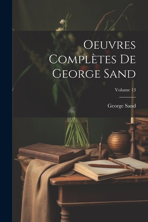 Oeuvres Compl?es De George Sand; Volume 13 (Paperback)