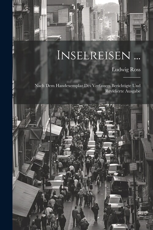 Inselreisen ...: Nach Dem Handexemplar Des Verfassers Berichtigte Und Revidierte Ausgabe (Paperback)