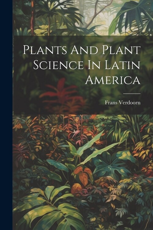 Plants And Plant Science In Latin America (Paperback)