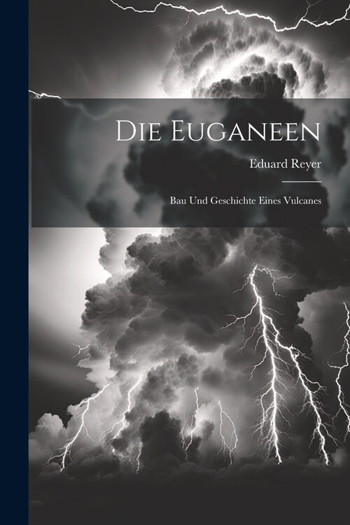 Die Euganeen: Bau Und Geschichte Eines Vulcanes (Paperback)