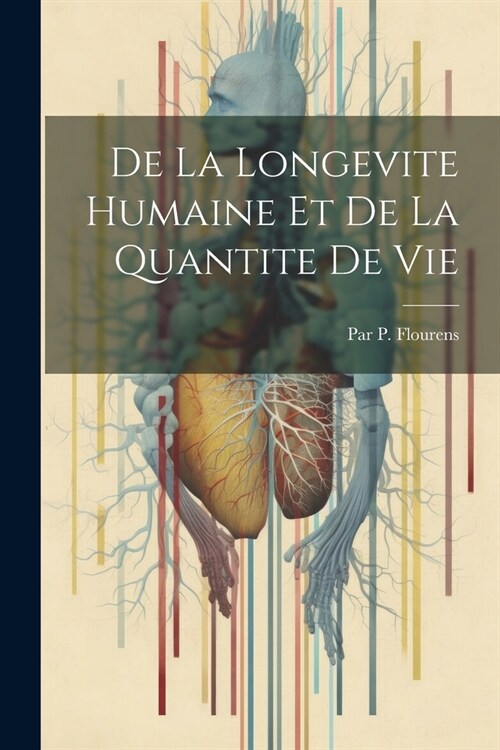 De La Longevite Humaine Et De La Quantite De Vie (Paperback)