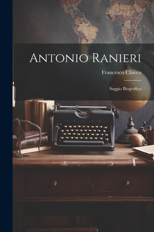 Antonio Ranieri: Saggio Biografico (Paperback)