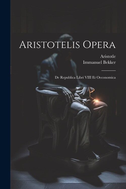 Aristotelis Opera: De Republica Libri VIII Et Oeconomica (Paperback)