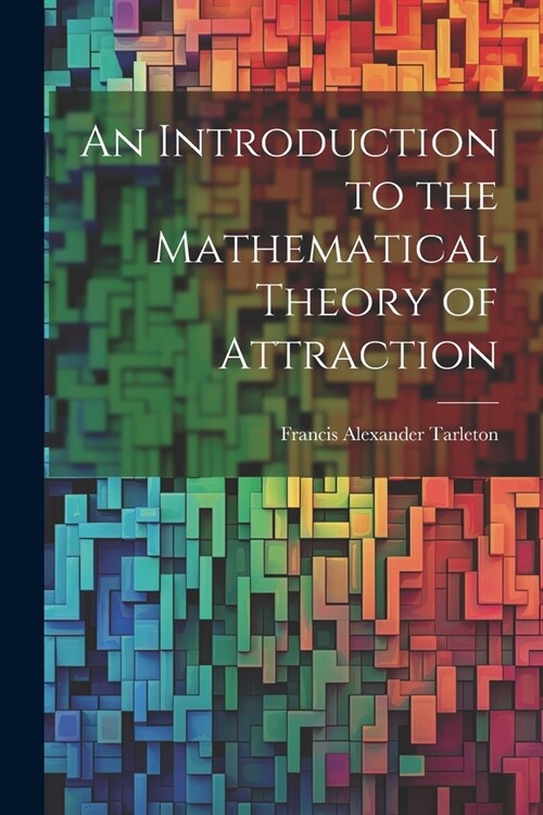 An Introduction to the Mathematical Theory of Attraction (Paperback)