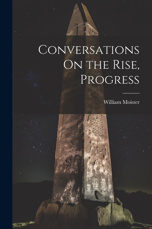 Conversations On the Rise, Progress (Paperback)