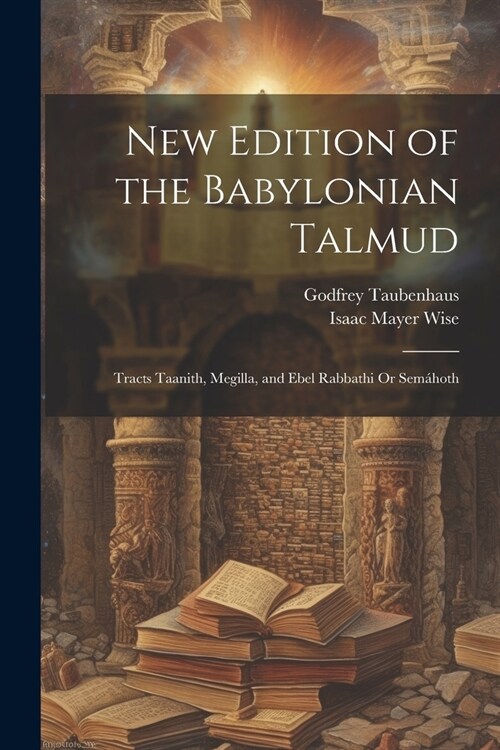 New Edition of the Babylonian Talmud: Tracts Taanith, Megilla, and Ebel Rabbathi Or Sem?oth (Paperback)