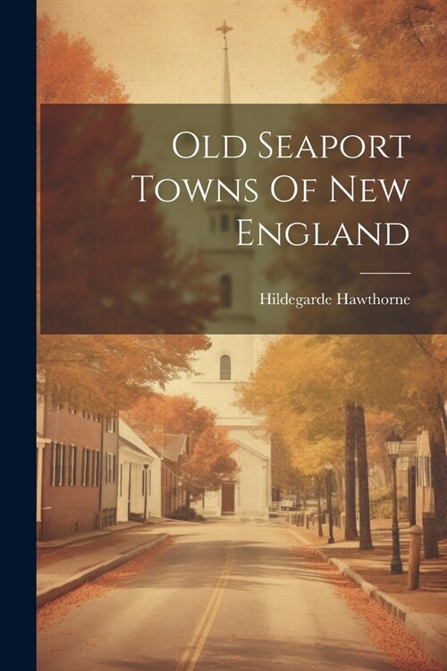 Old Seaport Towns Of New England (Paperback)