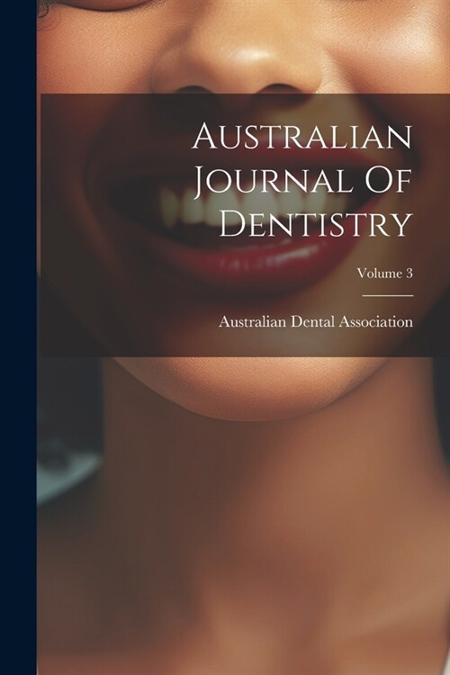 Australian Journal Of Dentistry; Volume 3 (Paperback)