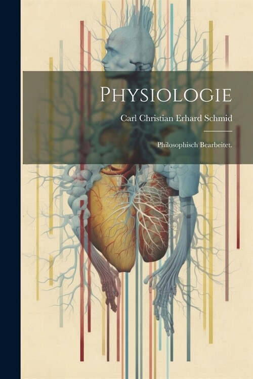 Physiologie: Philosophisch bearbeitet. (Paperback)