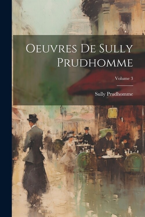 Oeuvres De Sully Prudhomme; Volume 3 (Paperback)
