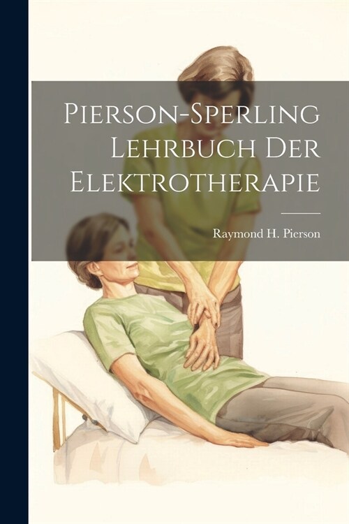 Pierson-Sperling Lehrbuch Der Elektrotherapie (Paperback)