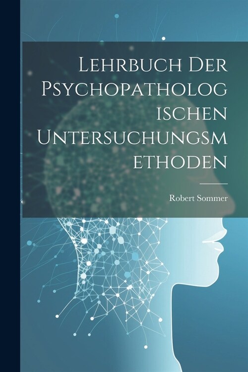 Lehrbuch Der Psychopathologischen Untersuchungsmethoden (Paperback)