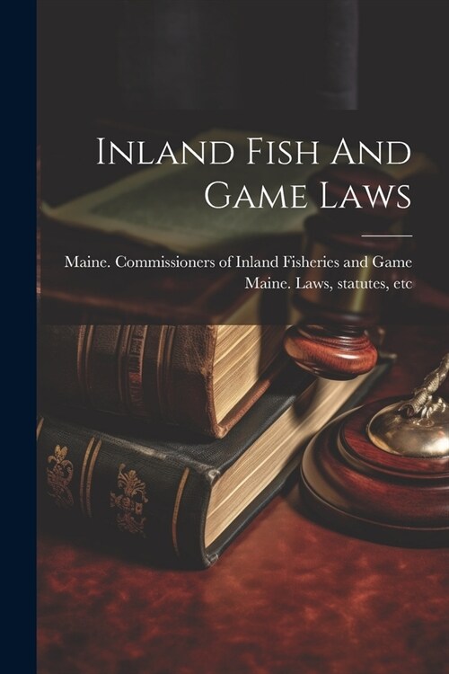Inland Fish And Game Laws (Paperback)