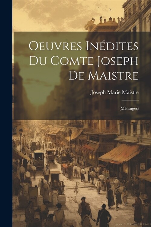 Oeuvres In?ites Du Comte Joseph De Maistre: (M?anges) (Paperback)