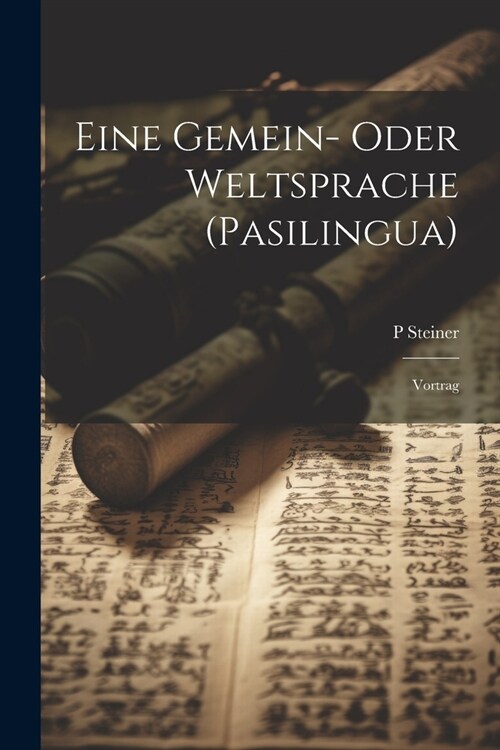 Eine Gemein- Oder Weltsprache (Pasilingua): Vortrag (Paperback)