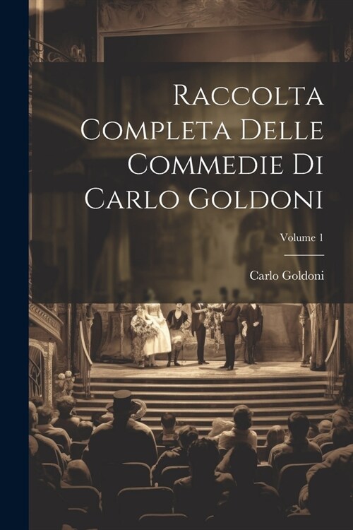 Raccolta Completa Delle Commedie Di Carlo Goldoni; Volume 1 (Paperback)