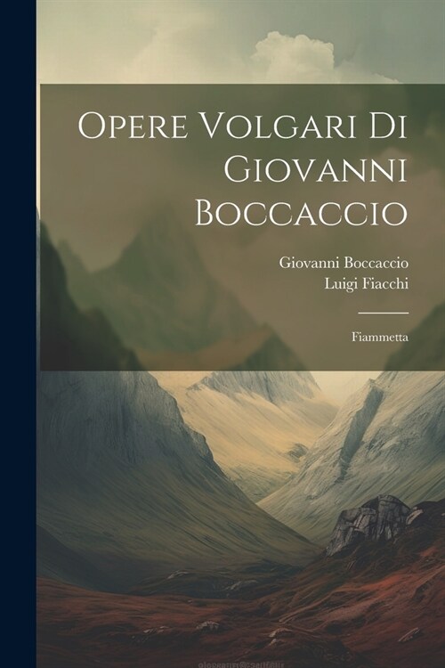 Opere Volgari Di Giovanni Boccaccio: Fiammetta (Paperback)