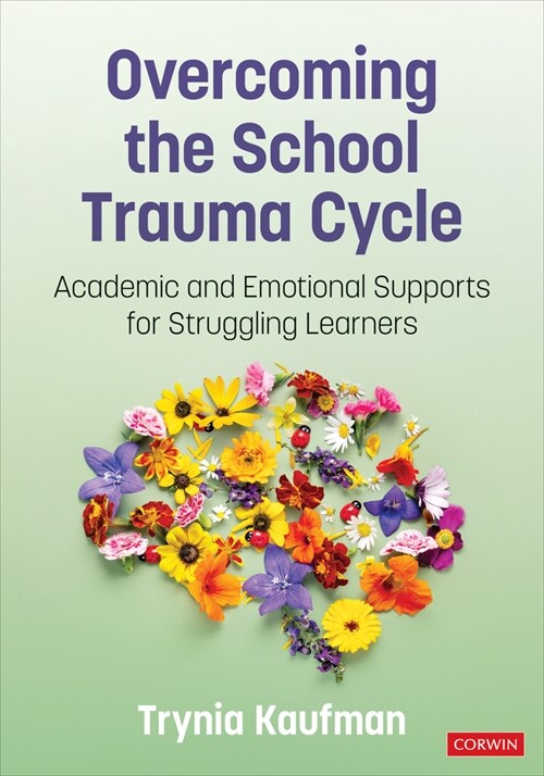 Overcoming the School Trauma Cycle: Academic and Emotional Supports for Struggling Learners (Paperback)
