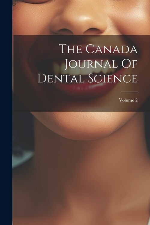 The Canada Journal Of Dental Science; Volume 2 (Paperback)