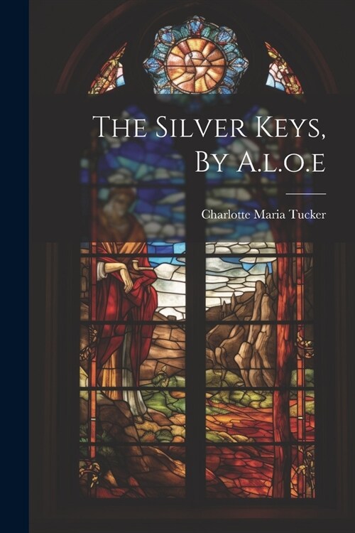 The Silver Keys, By A.l.o.e (Paperback)