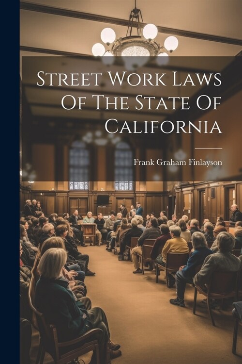 Street Work Laws Of The State Of California (Paperback)