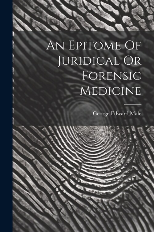 An Epitome Of Juridical Or Forensic Medicine (Paperback)