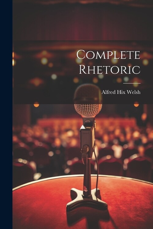 Complete Rhetoric (Paperback)