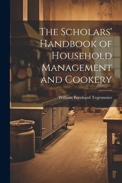 The Scholars Handbook of Household Management and Cookery (Paperback)