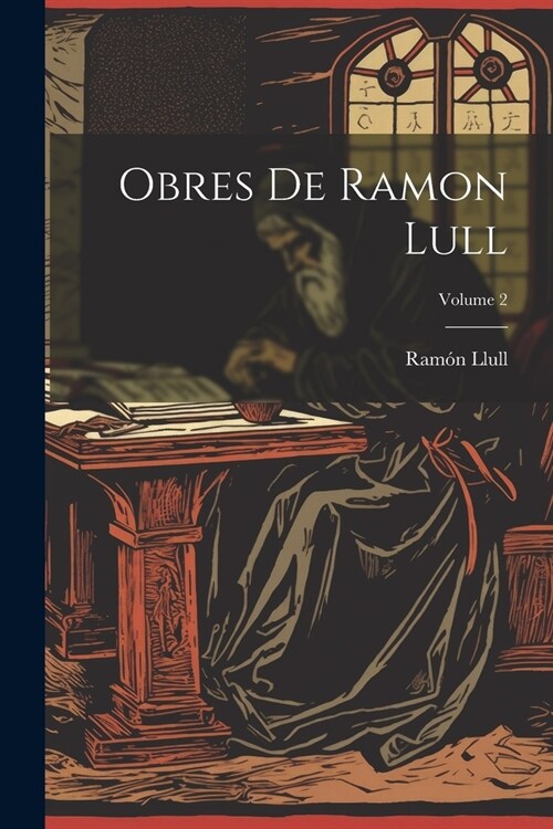 Obres De Ramon Lull; Volume 2 (Paperback)