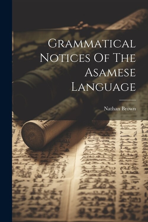 Grammatical Notices Of The Asamese Language (Paperback)