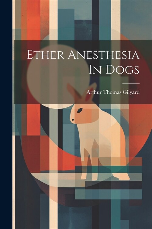 Ether Anesthesia In Dogs (Paperback)