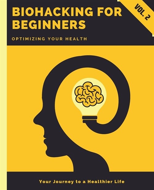 Biohacking for Beginners: Optimizing Your Health (Paperback)