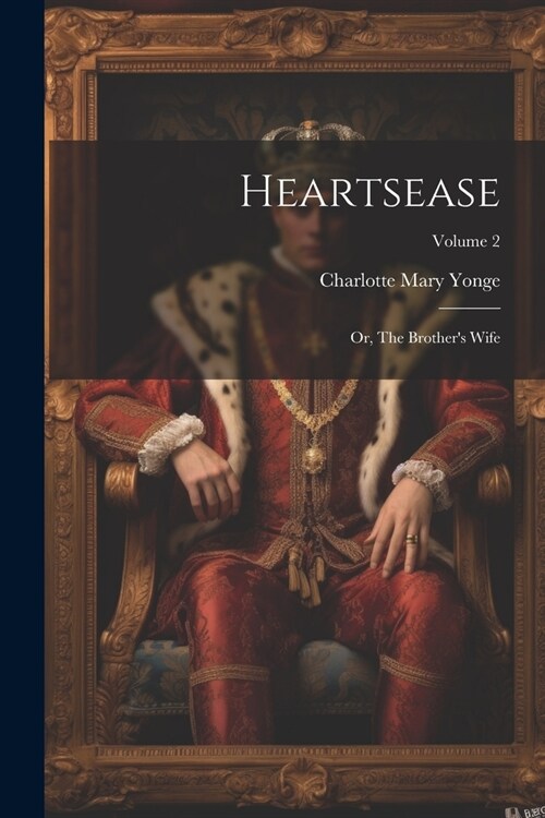 Heartsease: Or, The Brothers Wife; Volume 2 (Paperback)