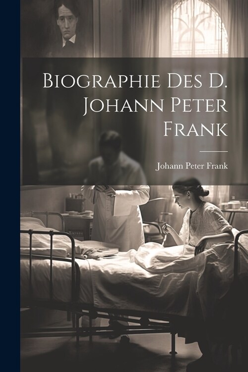 Biographie des D. Johann Peter Frank (Paperback)