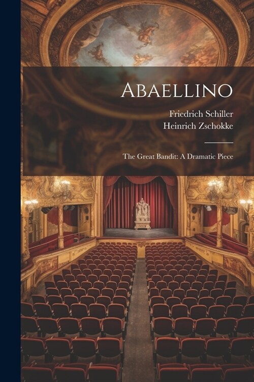 Abaellino: The Great Bandit: A Dramatic Piece (Paperback)