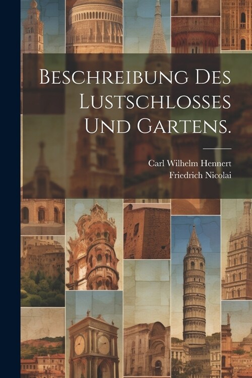 Beschreibung des Lustschlosses und Gartens. (Paperback)