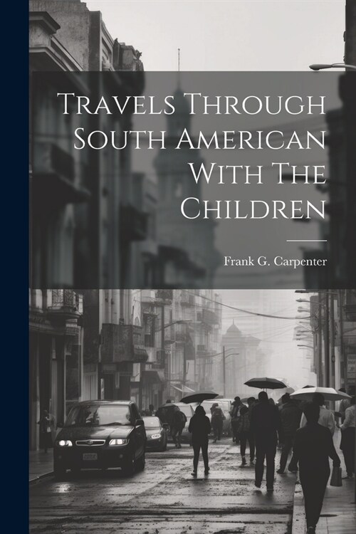 Travels Through South American With The Children (Paperback)