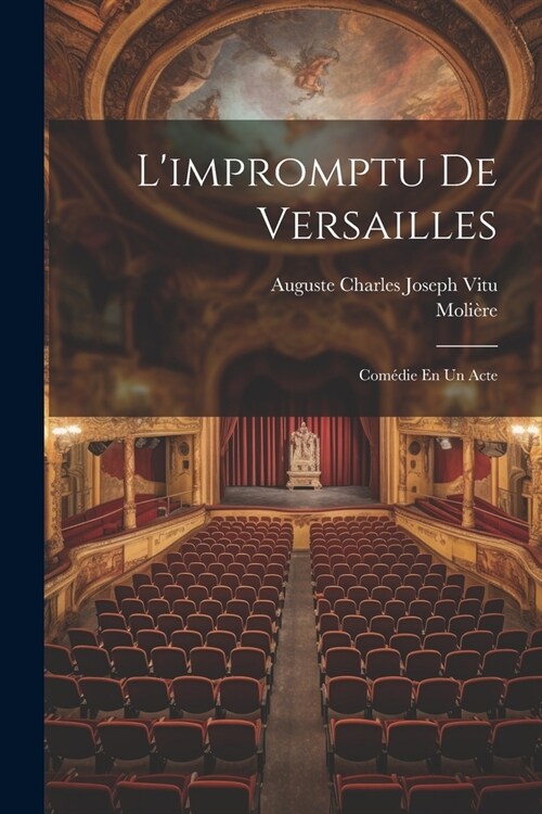 Limpromptu De Versailles: Com?ie En Un Acte (Paperback)
