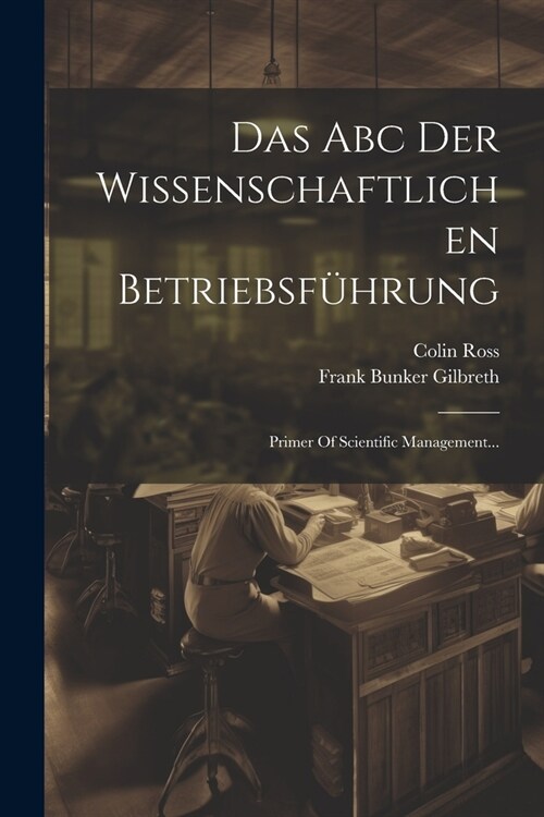 Das Abc Der Wissenschaftlichen Betriebsf?rung: Primer Of Scientific Management... (Paperback)