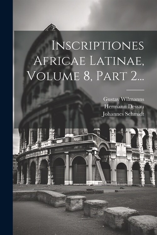 Inscriptiones Africae Latinae, Volume 8, Part 2... (Paperback)