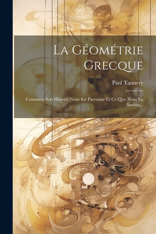 La G?m?rie Grecque: Comment Son Histoire Nous Est Parvenue Et Ce Que Nous En Savons... (Paperback)