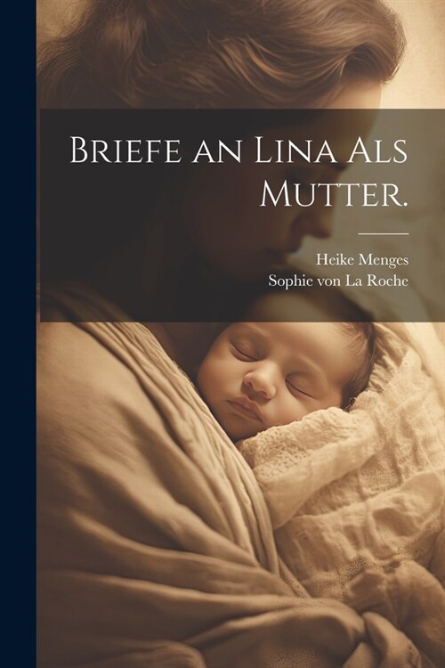 Briefe an Lina als Mutter. (Paperback)