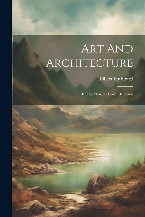 Art And Architecture: Or The Worlds Love Of Stone (Paperback)